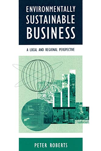 Environmentally Sustainable Business: A Local and Regional Perspective (9781853962400) by Roberts, Peter