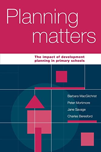 Planning Matters: The Impact of Development Planning in Primary Schools (9781853962677) by MacGilchrist, Barbara; Mortimore, Peter; Stedman, Jane; Beresford, Charles R