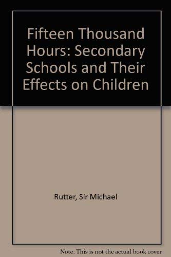 Fifteen Thousand Hours: Secondary Schools and Their Effects on Children (9781853962813) by Rutter, Michael; Maughan, Barbara; Mortimore, Peter; Ouston, Janet