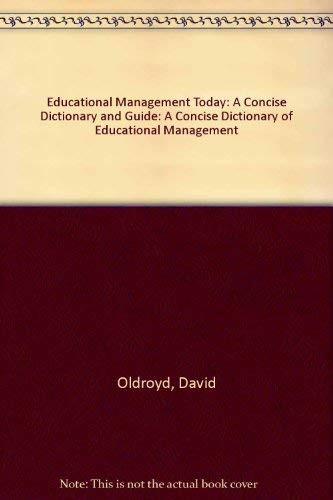 Imagen de archivo de Educational Management Today: A Concise Dictionary and Guide a la venta por Phatpocket Limited