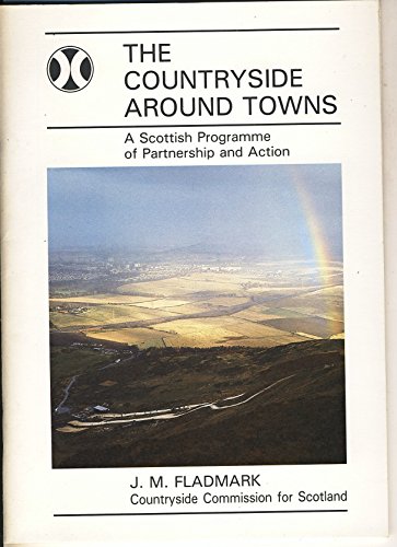 The countryside around towns: A Scottish programme of partnership and action (9781853970252) by Fladmark, J. M