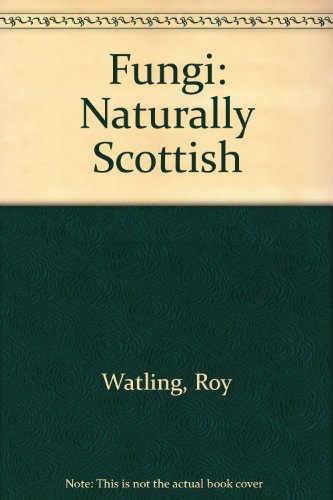 Imagen de archivo de Fungi: Naturally Scottish a la venta por Simply Read Books