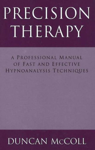 Beispielbild fr Precision Therapy: A Professional Manual of Fast and Effective Hypnoanalysis Techniques zum Verkauf von WorldofBooks