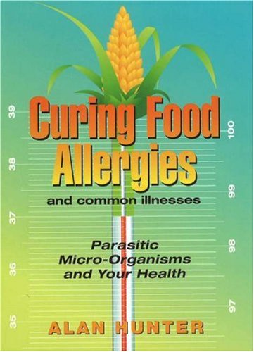 9781853981234: Curing Food Allergies and Other Illness: Parasitic Micro-Organisms and Your Health