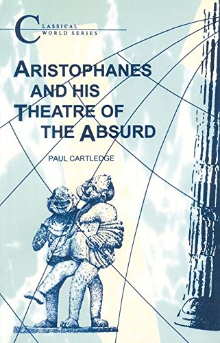 Stock image for Aristophanes and His Theatre of the Absurd (Classical World) for sale by AwesomeBooks