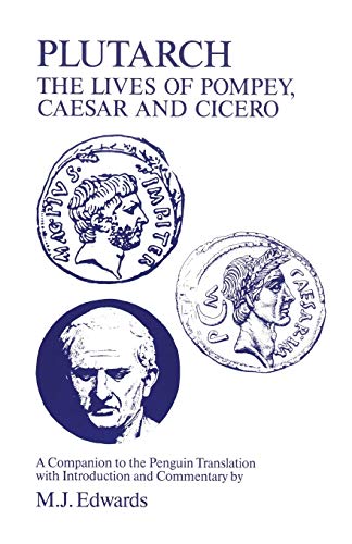 Plutarch: Lives of Pompey, Caesar and Cicero: A Companion to the Penguin Translation (Classical Studies) (9781853991288) by Edwards, M. J.