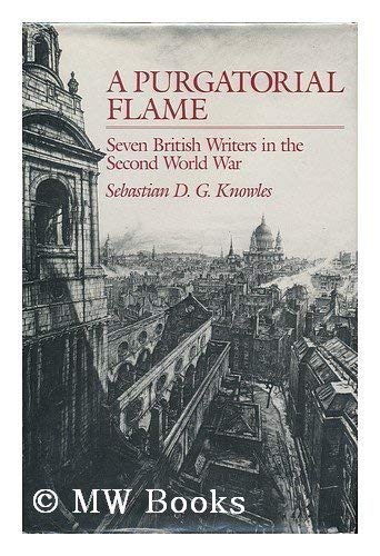 9781853991448: A Purgatorial Flame: Seven British Writers in the Second World War