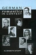 Imagen de archivo de German Romantics in Context: Selected Essays 1971-86 by Elisabeth Stopp a la venta por WorldofBooks