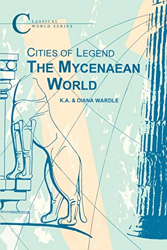 Stock image for Cities of Legend: The Mycenaean World (Classical World Series) for sale by Wonder Book
