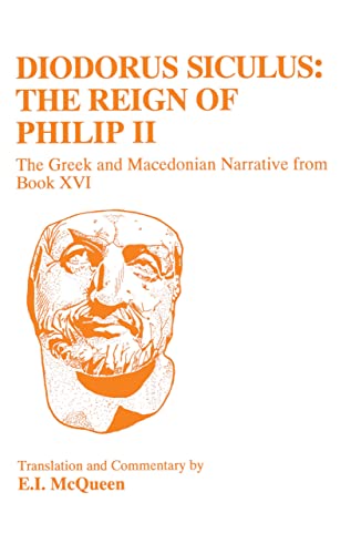 Beispielbild fr Diodorus Siculus: The Reign of Philip II: The Greek and Macedonian Narrative from Book XVI: A Companion with Translation (BCP Classical Studies) zum Verkauf von Powell's Bookstores Chicago, ABAA