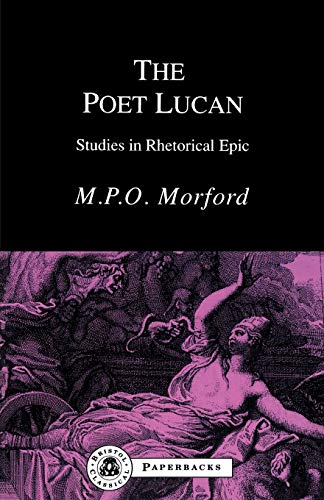 Imagen de archivo de The Poet Lucan: Studies in Rhetorical Epic (Bristol Classical Paperbacks.) a la venta por WorldofBooks