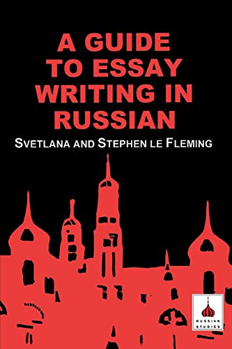 A Guide to Essay Writing in Russian (9781853994937) by Fleming, Stephen Le; Fleming, Svetlana Le