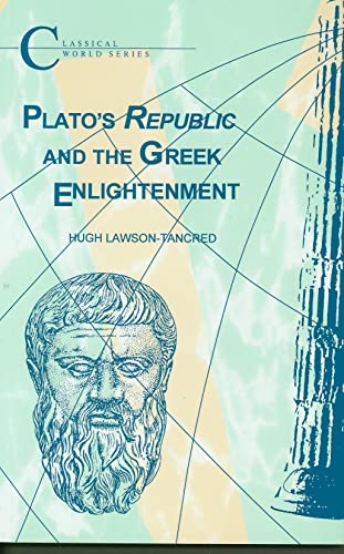 Plato's Republic and the Greek Enlightenment (Classical World) (9781853994944) by Tancred, H.C.Lawson-