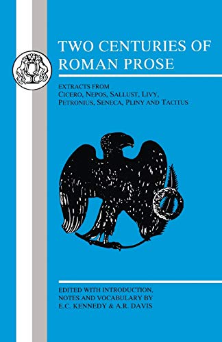 Stock image for Two Centuries of Roman Prose: Extracts from Cicero, Nepos, Sallust, Livy, Petronius, Seneca, Pliny and Tacitus for sale by Revaluation Books