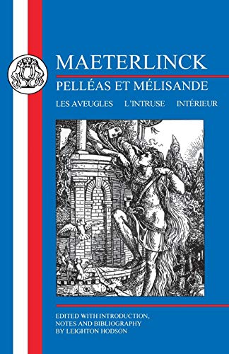 Stock image for Maeterlinck: Pelleas Et Melisande with Les Aveugles, L'intruse, Interieur (BCP French Texts) for sale by WorldofBooks