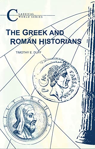 Stock image for The Greek And Roman Historians (Classical World Series) for sale by WorldofBooks