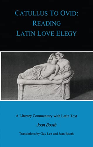 Catullus to Ovid: Reading Latin Love Elegy (BCPaperbacks) (9781853996061) by Lee, Guy; Booth, Joan