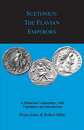 Imagen de archivo de Suetonius: The Flavian Emperors: A Historical Commentary, with Translation and Introduction a la venta por Moe's Books