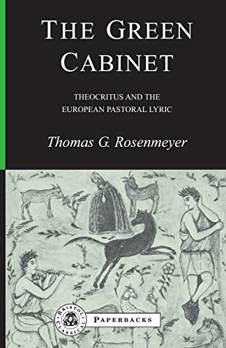 The Green Cabinet: Theocritus and European Pastoral Poetry (BCPaperbacks) (9781853996641) by Rosenmeyer, Thomas G.