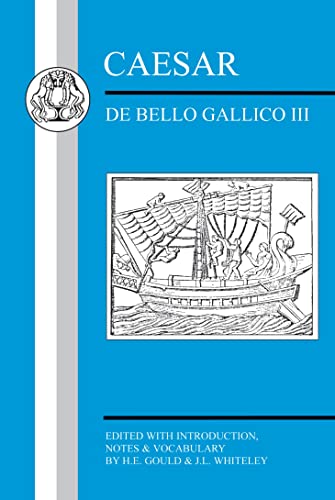 Caesar: De Bello Gallico III (Latin Texts) (9781853996788) by Whiteley, J.L.; Gould, H.E.