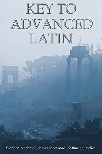 Key to Advanced Latin (9781853997303) by Morwood, James; Radice, Katharine; Anderson, Stephen