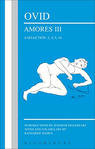 Ovid: Amores III, a Selection: 2, 4, 5, 14 (Latin Texts) (9781853997457) by Radice, Katharine