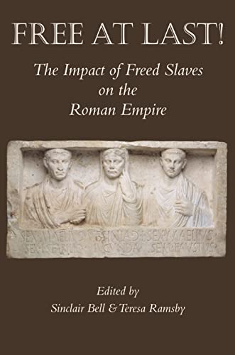 Stock image for Free at Last!: The Impact of Freed Slaves on the Roman Empire for sale by Books From California