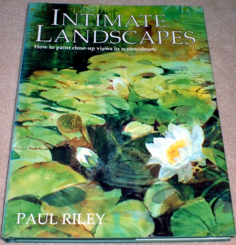 9781854040053: Intimate Landscapes: How to Paint Close-Up Views in Watercolours