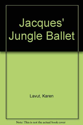 Stock image for Jacques' Jungle Ballet for sale by Better World Books