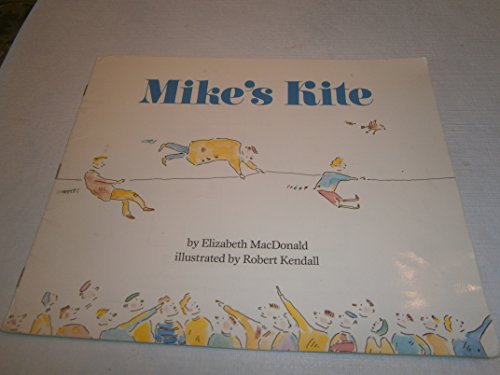 Mike's Kite (9781854060556) by MacDonald, Elizabeth; Kendall, Robert