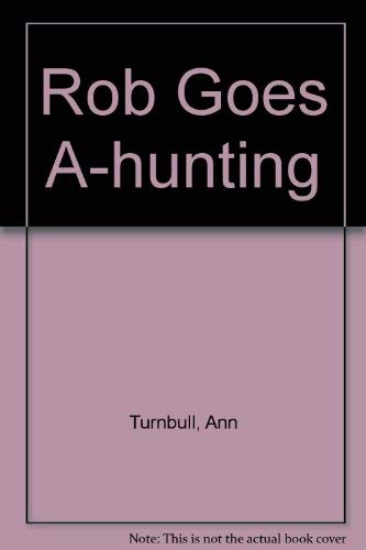 Stock image for Rob Goes A-Hunting for sale by Syber's Books