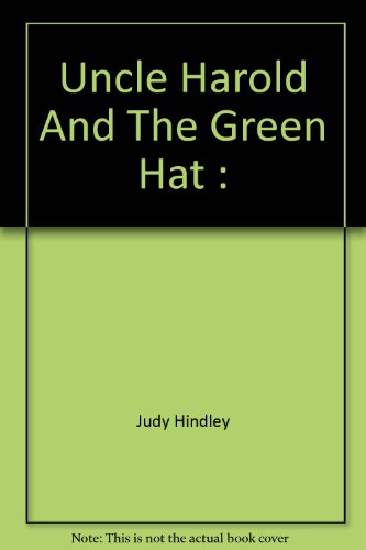 Uncle Harold and the Green Hat (9781854060969) by Hindley, Judy; Utton, Peter