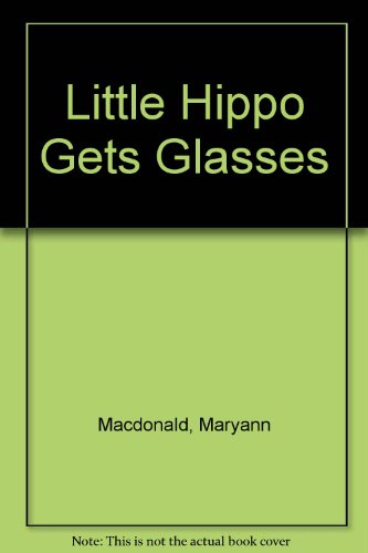 Little Hippo Gets Glasses (9781854060976) by Macdonald, Maryann; King, Anna