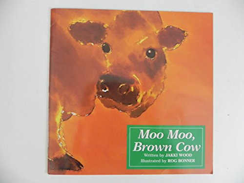 Moo, Moo, Brown Cow- Have You Any- (9781854060983) by Wood, Jakki; Bonner, Rog