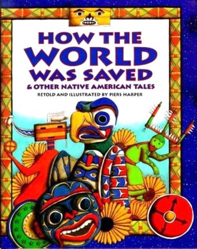 How the World Was Saved & Other Native American Tales