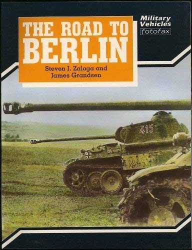 Imagen de archivo de The Road to Berlin (Military Vehicles Fotofax) a la venta por SecondSale