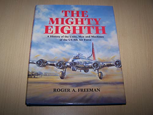 Stock image for The Mighty Eighth: A History of the Units, Men and Machines of the US 8th Air Force [Hardcover] for sale by BooksRun