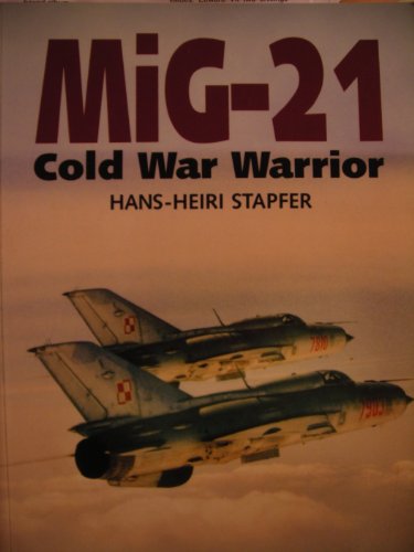 Imagen de archivo de MiG-21: Cold War Warrior a la venta por WorldofBooks