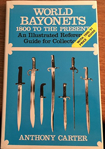 Beispielbild fr World Bayonets: 1800 to the Present - An Illustrated Reference Guide for Collectors zum Verkauf von Anybook.com