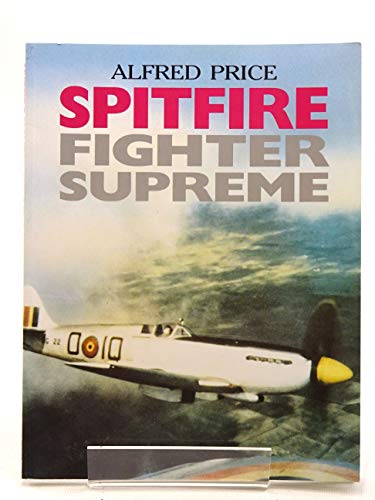 Beispielbild fr Spitfire: Fighter Supreme zum Verkauf von Wonder Book