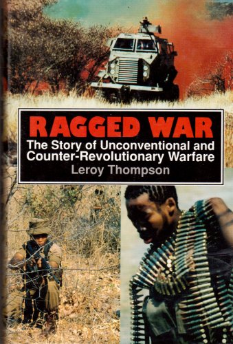 Beispielbild fr Ragged War : The Story of Unconventional and Counter-Revolutionary Warfare zum Verkauf von Better World Books