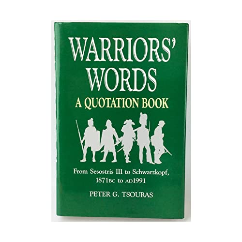 Beispielbild fr Warriors' Words. A Quotation Book From Sesotris III to Schwarzkopg, 1871 BC to AD 1991. zum Verkauf von Boomer's Books
