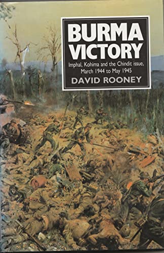 Beispielbild fr Burma Victory: Imphal, Kohima and the Chindit Issue, March 1944 to May 1945 zum Verkauf von WorldofBooks