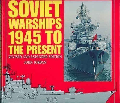 Stock image for SOVIET WARSHIPS: THE SOVIET SURFACE FLEET, 1945 TO THE PRESENT. for sale by Burwood Books