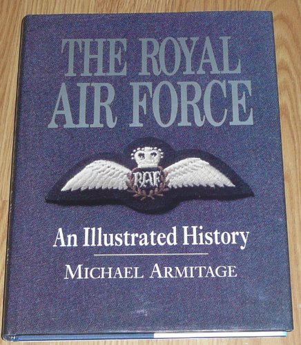 Beispielbild fr The Royal Air Force: An Illustrated History zum Verkauf von Wonder Book