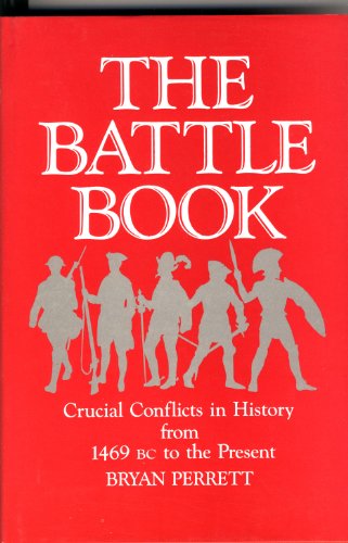 Beispielbild fr The Battle Book: Crucial Conflicts in History from 1469 Bc to the Present zum Verkauf von Wonder Book