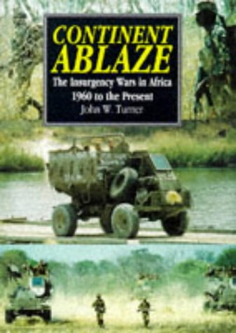 Imagen de archivo de Continent Ablaze: Insurgency Wars in Africa 1960 to the Present a la venta por WorldofBooks