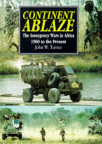 Continent Ablaze: The Insurgency Wars in Africa 1960 to the Present.