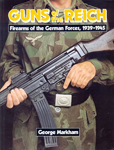 Beispielbild fr Guns of the Reich: Firearms of the German Forces, 1939-45 zum Verkauf von AwesomeBooks