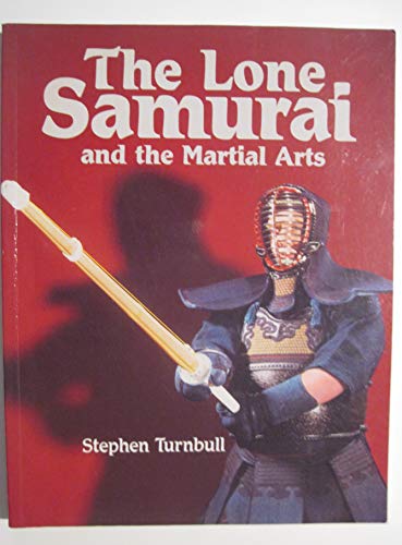 Imagen de archivo de The Lone Samurai and the Martial Arts a la venta por Wonder Book